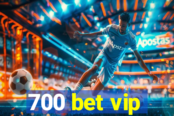 700 bet vip